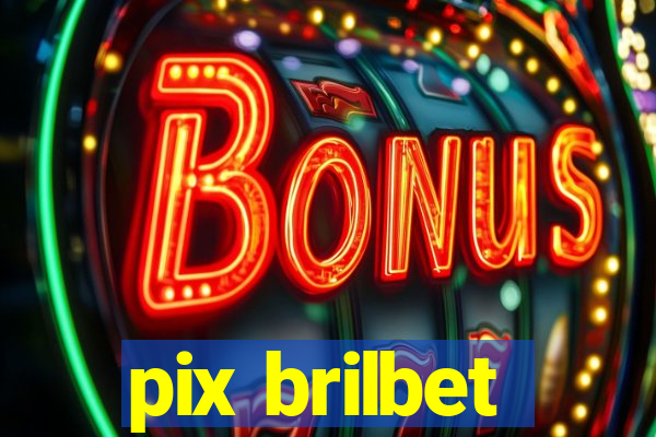 pix brilbet